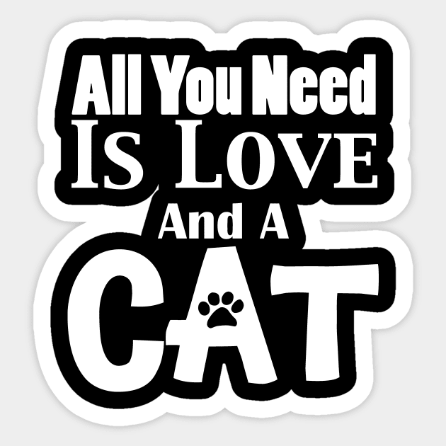 All You Need is Love and a Cat Sticker by KevinWillms1